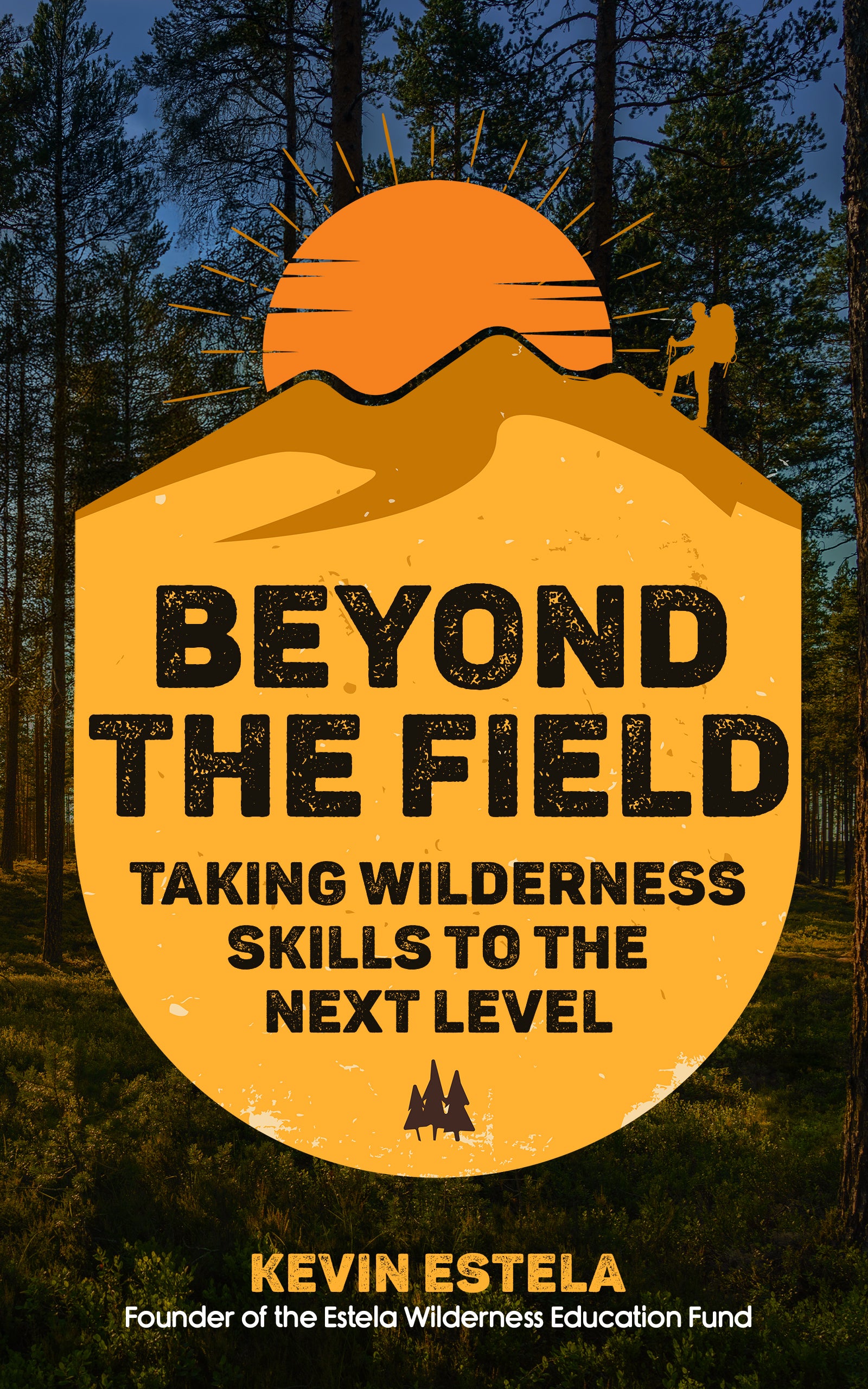 Beyond the Field: Taking Wilderness Skills to the Next Level (Signed Hard Cover)