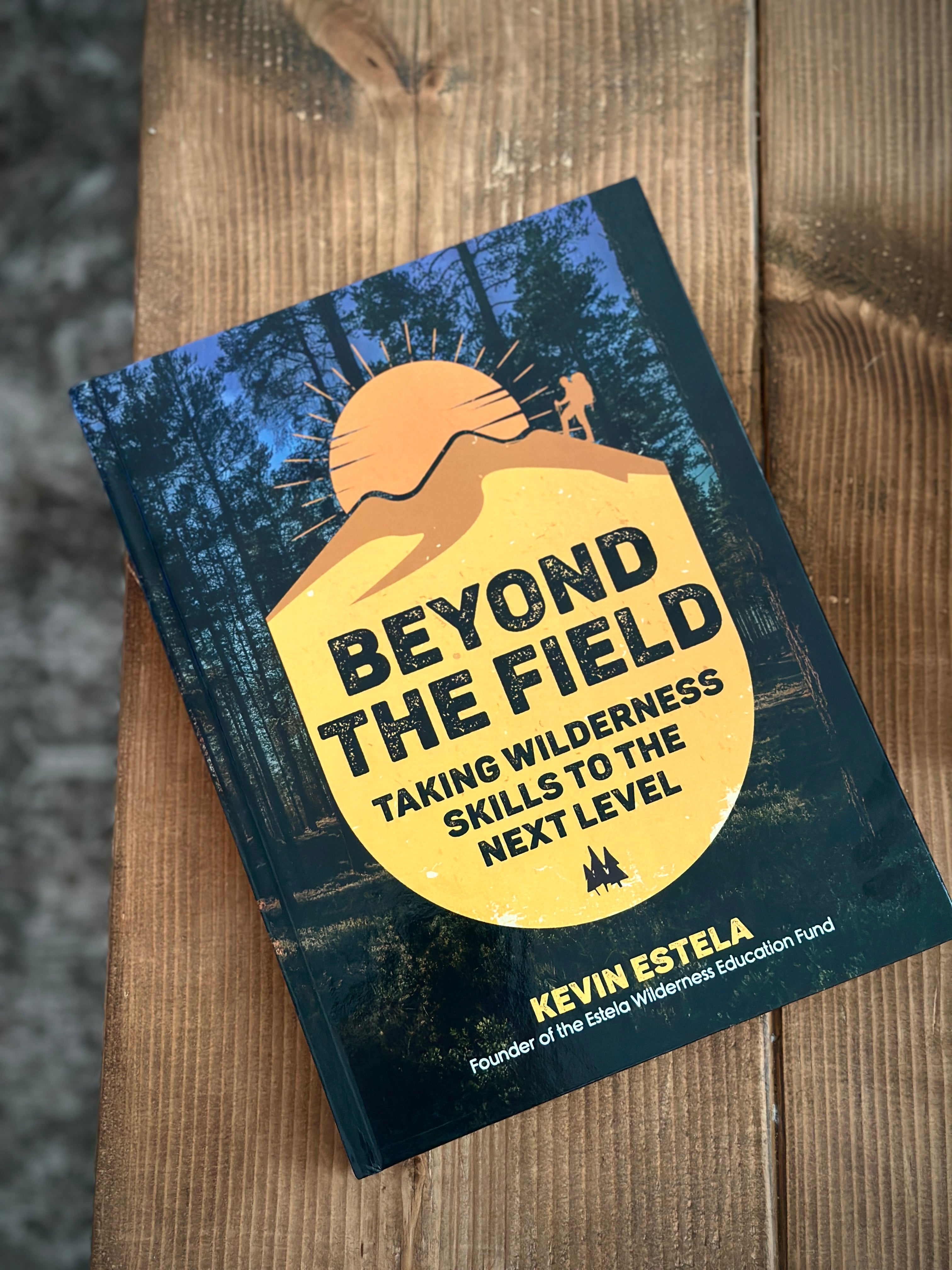 Beyond the Field: Taking Wilderness Skills to the Next Level (Signed Hard Cover)