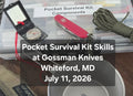 Pocket Survival Kit Skills at Gossman Knives in Whiteford, MD July 11, 2026